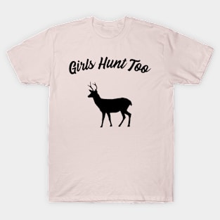 Girls Hunt Too T-Shirt